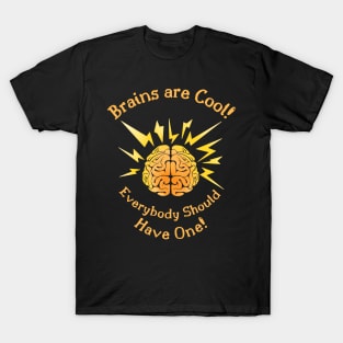 Brains Are Cool, Everybody Should Have One T-Shirt